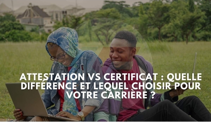 Attestation vs Certificat : quelle différence et lequel choisir pour votre carrière ?